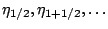 $\eta_{1/2},\eta_{1+1/2},\dots$