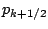 $\displaystyle p_{k+1/2}$