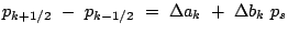 $\displaystyle p_{k+1/2} -  p_{k-1/2} =  \Delta a_k +  \Delta b_k p_s$