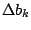 $\displaystyle \Delta b_k$