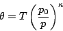 \begin{displaymath}
\theta = T \left(\frac{p_0}{p}\right)^{\kappa}
\end{displaymath}