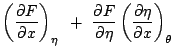 $\displaystyle \left(\frac{\partial F}{\partial x}\right)_{\eta}
 +  \frac{\partial F}{\partial\eta}\left(\frac{\partial \eta}{\partial x}\right)_{\theta}$