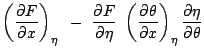 $\displaystyle \left(\frac{\partial F}{\partial x}\right)_{\eta}
 -  \frac{\part...
...c{\partial\theta}{\partial x}\right)_{\eta}
\frac{\partial\eta}{\partial\theta}$