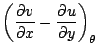 $\displaystyle \left(\frac{\partial v}{\partial x}-\frac{\partial u}{\partial y}\right)_{\theta}$
