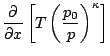 $\displaystyle \frac{\partial}{\partial x}\left[T\left(\frac{p_0}{p}\right)^{\kappa}\right]$