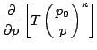 $\displaystyle \frac{\partial}{\partial p}\left[T\left(\frac{p_0}{p}\right)^{\kappa}\right]$