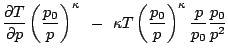 $\displaystyle \frac{\partial T}{\partial p}\left(\frac{p_0}{p}\right)^{\kappa}
 -  \kappa T \left(\frac{p_0}{p}\right)^{\kappa}\frac{p}{p_0}\frac{p_0}{p^2}$