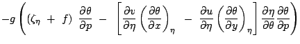 $\displaystyle -g \left(\left(\zeta_{\eta} + f\right) \frac{\partial\theta}{\par...
...t] \frac{\partial\eta}{\partial\theta}
\frac{\partial\theta}{\partial p}\right)$
