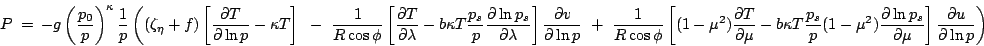 \begin{displaymath}
P = 
-g \left(\frac{p_0}{p}\right)^{\kappa} \frac{1}{p}
...
...partial\mu} \right] \frac{\partial u}{\partial\ln p}
\right)
\end{displaymath}