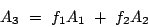 \begin{displaymath}
A_3 =  f_1 A_1 +  f_2 A_2
\end{displaymath}