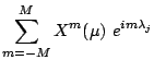 $\displaystyle \sum\limits_{m=-M}^M X^m(\mu) e^{im\lambda_j}$