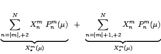 $\displaystyle \underbrace{\sum\limits_{n=\vert m\vert,+2}^N X_n^m P_n^m(\mu)}_...
...\underbrace{\sum\limits_{n=\vert m\vert+1,+2}^N X_n^m P_n^m(\mu)}_{X_o^m(\mu)}$