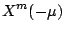 $\displaystyle X^m(-\mu)$