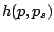 $\displaystyle h(p,p_s)$